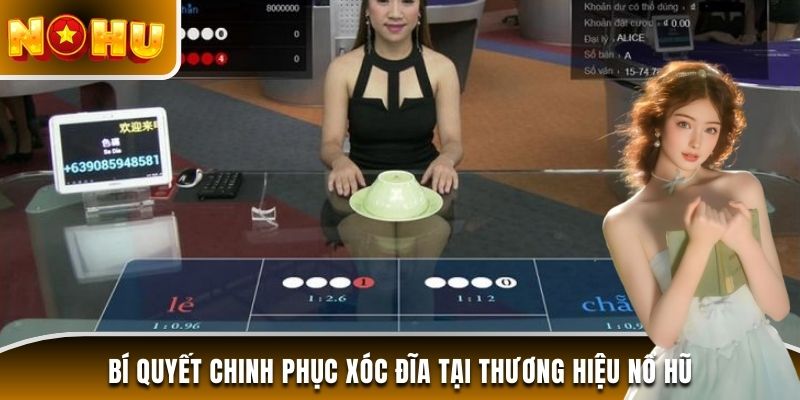 Bí quyết chinh phục xóc đĩa tại thương hiệu Nổ Hũ