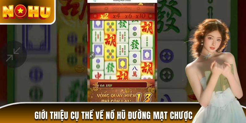 Giới thiệu cụ thể về nổ hũ Đường Mạt Chược