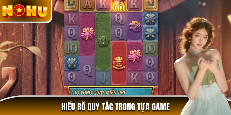 Hiểu rõ quy tắc trong tựa game
