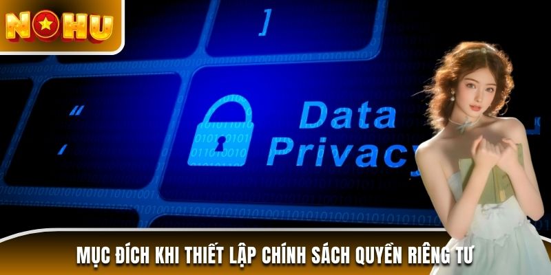 Mục đích khi thiết lập chính sách quyền riêng tư