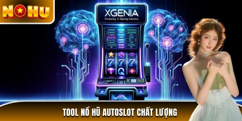 Tool nổ hũ Autoslot chất lượng