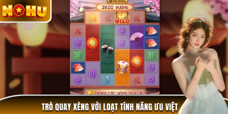Trò quay xèng với loạt tính năng ưu việt