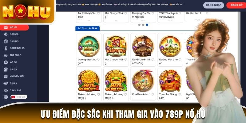 Ưu điểm đặc sắc khi tham gia vào 789P nổ hũ